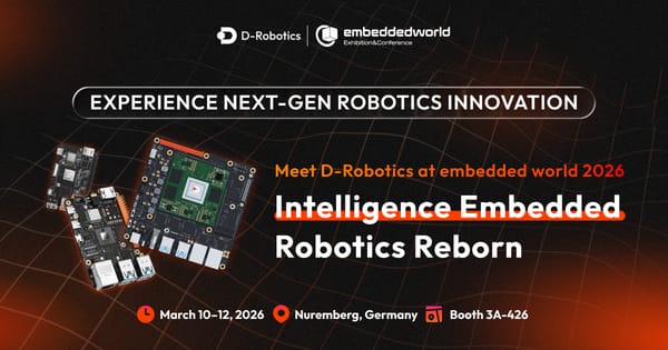 D-Robotics Returns to embedded world 2026 with the Theme "Intelligence Embedded, Robotics Reborn"
